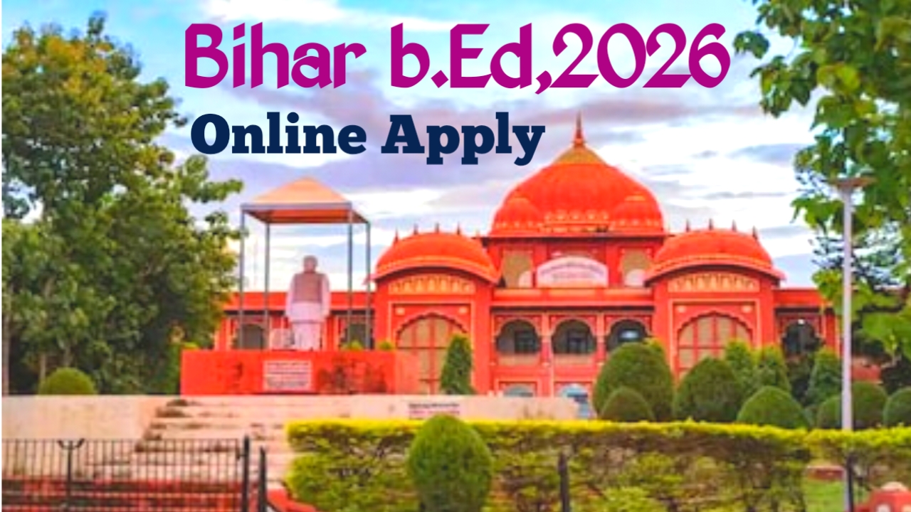 Bihar BEd Admission 2026:बिहार बेड ऑनलाइन फॉर्म अप्लाई शुरू फटाक से करें आवेदन जल्द इस लिंक से,Best 📢